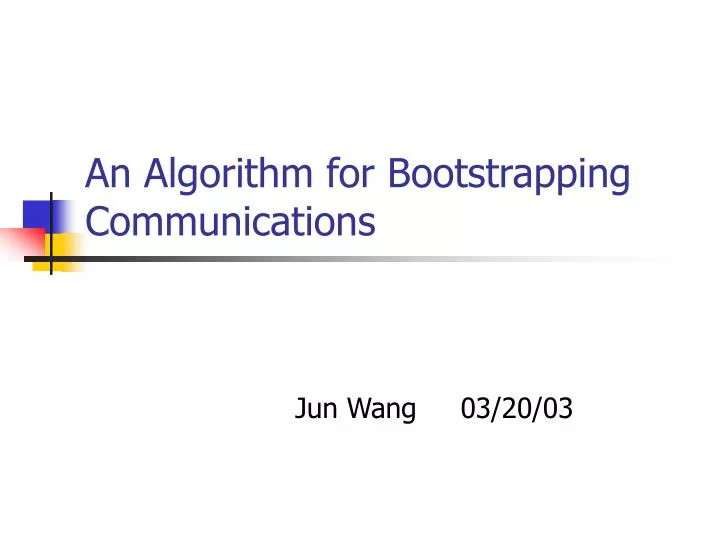 an algorithm for bootstrapping communications