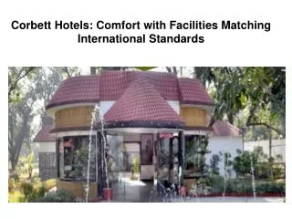 Corbett Hotels: Comfort with Facilities Matching Internation