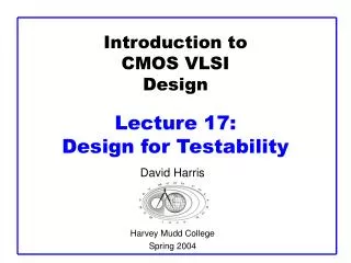 Introduction to CMOS VLSI Design Lecture 17: Design for Testability