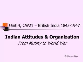Unit 4, CW21 – British India 1845-1947