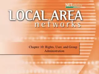 Chapter 10: Rights, User, and Group 	 Administration