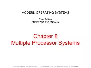 MODERN OPERATING SYSTEMS Third Edition ANDREW S. TANENBAUM Chapter 8 Multiple Processor Systems