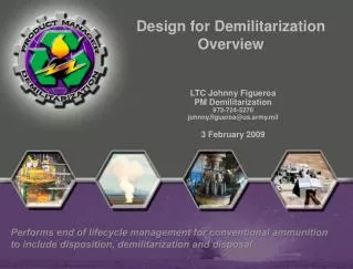 LTC Johnny Figueroa PM Demilitarization 973-724-5276 johnny.figueroa@us.army.mil 3 February 2009