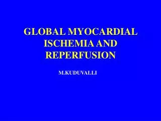 GLOBAL MYOCARDIAL ISCHEMIA AND REPERFUSION