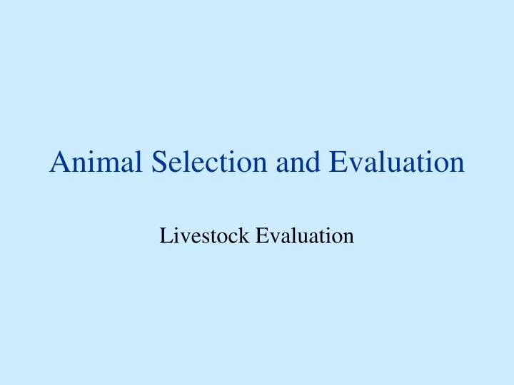 animal selection and evaluation