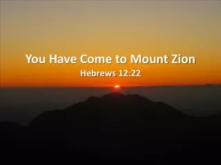 You Have Come to Mount Zion