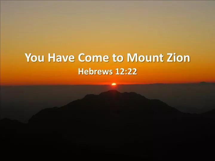 you have come to mount zion