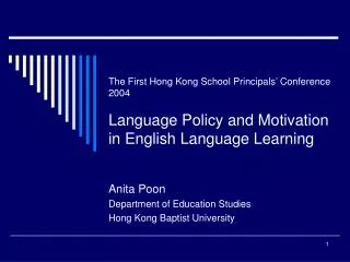 The First Hong Kong School Principals’ Conference 2004 Language Policy and Motivation in English Language Learning