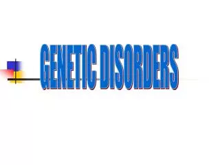 GENETIC DISORDERS