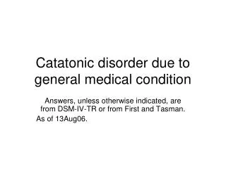 Catatonic disorder due to general medical condition