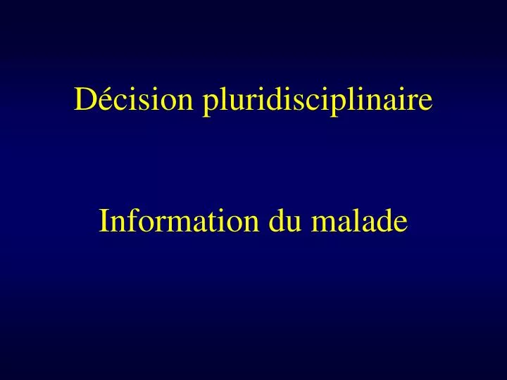 d cision pluridisciplinaire information du malade