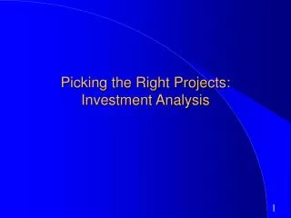 Picking the Right Projects: Investment Analysis