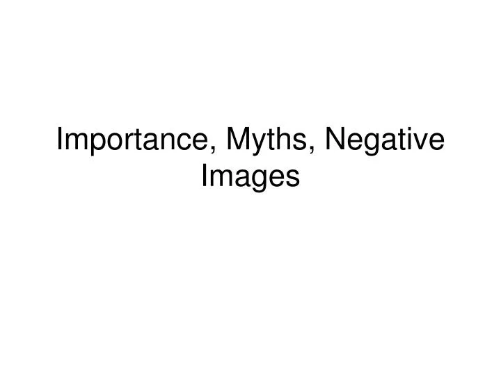 importance myths negative images