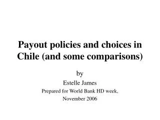 Payout policies and choices in Chile (and some comparisons)