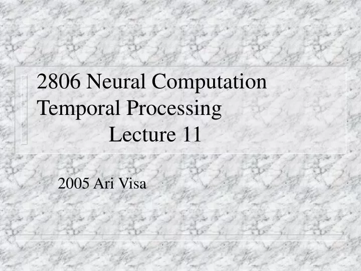 2806 neural computation temporal processing lecture 11