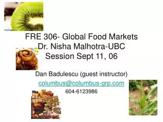 FRE 306- Global Food Markets Dr. Nisha Malhotra-UBC Session Sept 11, 06