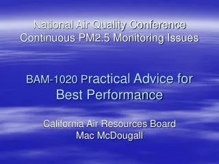 National Air Quality Conference Continuous PM2.5 Monitoring Issues BAM-1020 P ractical Advice for Best Performance