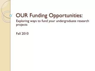 OUR Funding Opportunities: