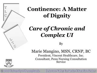 Continence: A Matter of Dignity Care of Chronic and Complex UI