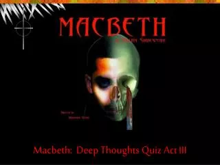 Macbeth: Deep Thoughts Quiz Act III