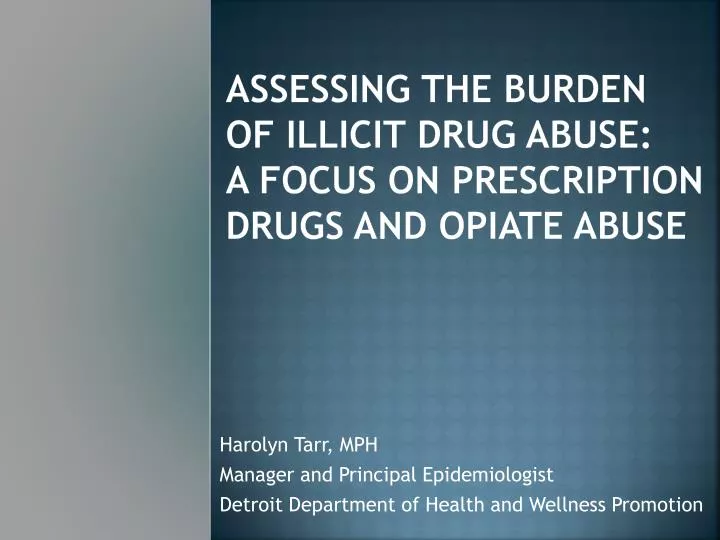 assessing the burden of illicit drug abuse a focus on prescription drugs and opiate abuse