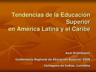 Contenido 1. Antecedentes 2. Temas y coordinadores 3. Proyecto “Tendencias de la Educación Superior en América Latina y