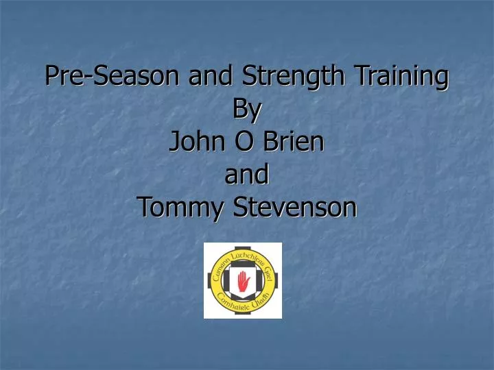 pre season and strength training by john o brien and tommy stevenson