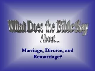 Marriage, Divorce, and Remarriage?