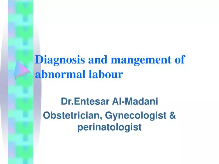 diagnosis and mangement of abnormal labour