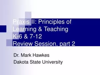 Praxis II: Principles of Learning &amp; Teaching K-6 &amp; 7-12 Review Session, part 2