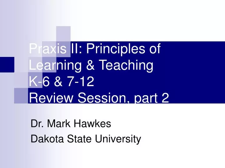praxis ii principles of learning teaching k 6 7 12 review session part 2