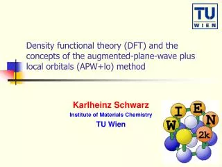Density functional theory (DFT) and the concepts of the augmented-plane-wave plus local orbitals (APW+lo) method