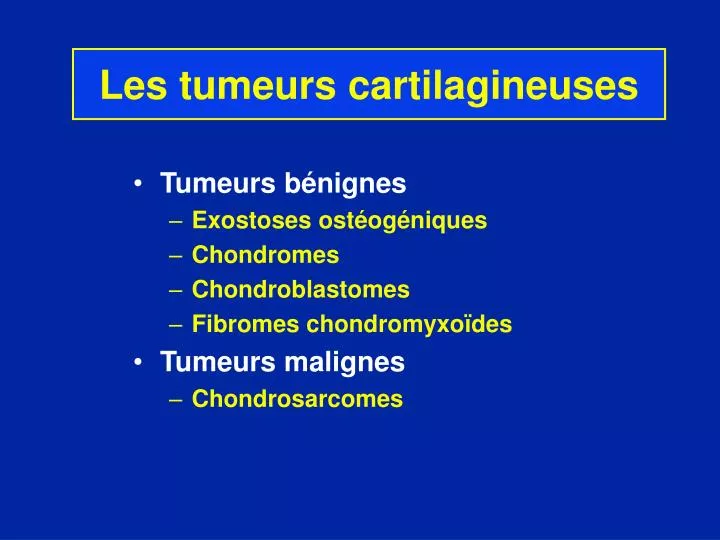 les tumeurs cartilagineuses