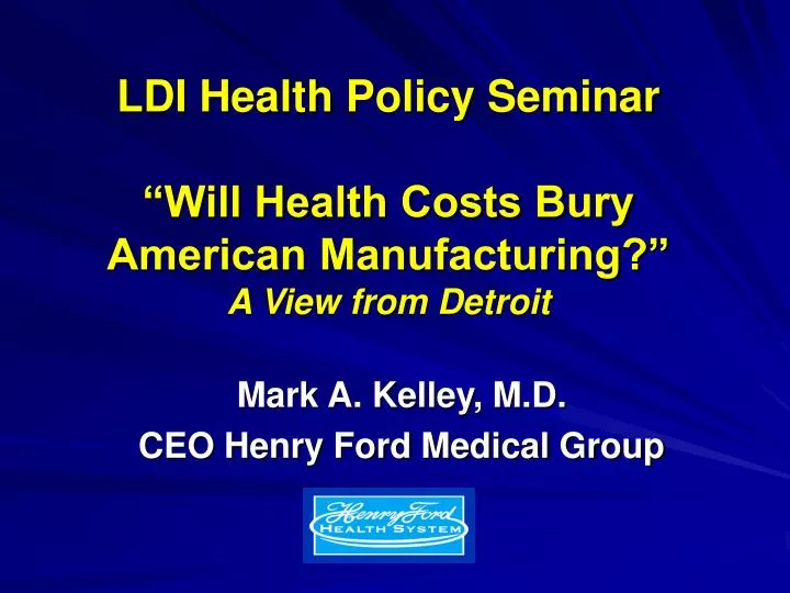 ldi health policy seminar will health costs bury american manufacturing a view from detroit
