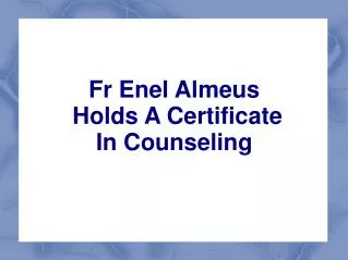 Fr Enel Almeus Holds A Certificate In Counseling