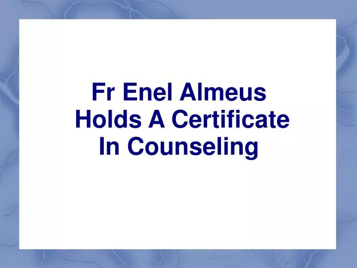 fr enel almeus holds a certificate in counseling