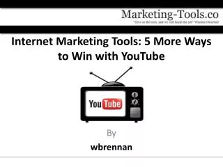 Internet Marketing Tools: 5 More Ways to Win with YouTube