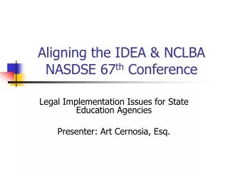 Aligning the IDEA &amp; NCLBA NASDSE 67 th Conference