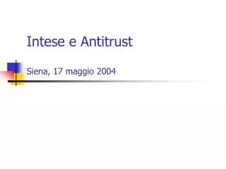 Intese e Antitrust Siena, 17 maggio 2004