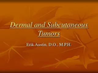 Dermal and Subcutaneous Tumors