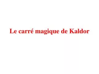Le carré magique de Kaldor