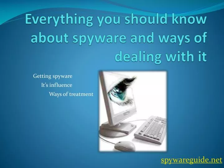 everything you should know about spyware and ways of dealing with it