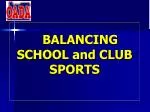 BALANCING SCHOOL and CLUB SPORTS - slide 1