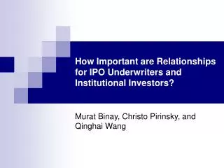 How Important are Relationships for IPO Underwriters and Institutional Investors?