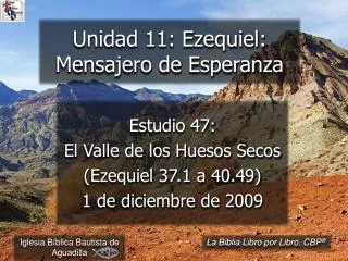 Estudio 47: El Valle de los Huesos Secos (Ezequiel 37.1 a 40.49) 1 de diciembre de 2009