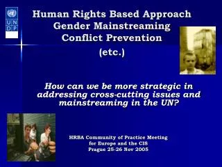 Human Rights Based Approach Gender Mainstreaming Conflict Prevention (etc.)
