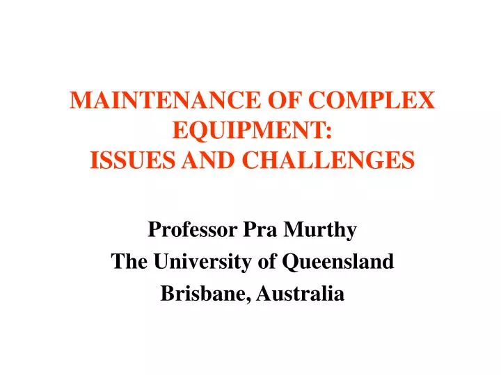 maintenance of complex equipment issues and challenges