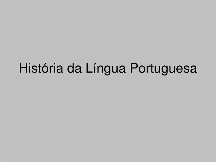 hist ria da l ngua portuguesa