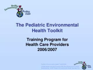 The Pediatric Environmental Health Toolkit Training Program for Health Care Providers 2006/2007