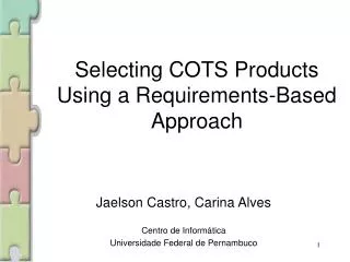 Selecting COTS Products Using a Requirements-Based Approach